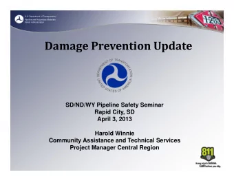 Damage Prevention Update  SD/ND/WY Pipeline Safety Seminar  Rapid City, SD  April 3, 2013  Harold