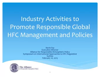Promote Responsible Global  HFC Management and Policies  Kevin Fay  Executive Director  Alliance