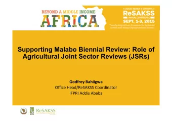 Supporting Malabo Biennial Review: Role of  Agricultural Joint Sector Reviews (JSRs)  Godfrey