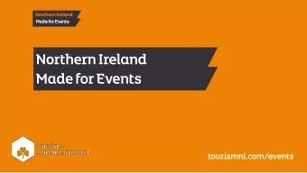 Northern Ireland  Made for Events  tourismni.com/events  Norther  ern Ireland  d  Made for Event