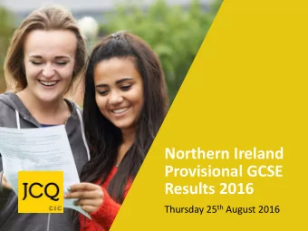 Northern Ireland  Provisional GCSE  Results 2016 Thursday 25 th August 2016  Northern Ireland