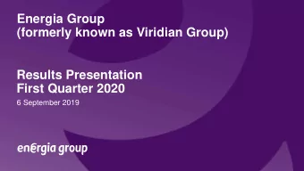 Energia Group  (formerly known as Viridian Group)  Results Presentation  First Quarter 2020  6