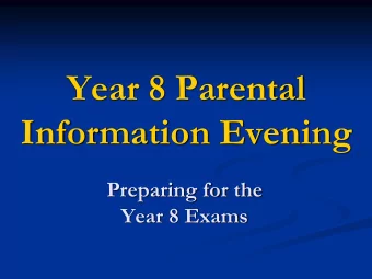 Year 8 Parental  Information Evening  Preparing for the  Year 8 Exams This evenings presenters