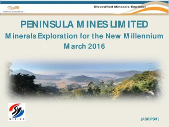 PENINSULA M INES LIM ITED  M inerals Exploration for the New M illennium  M arch 2016 (ASX:PSM )