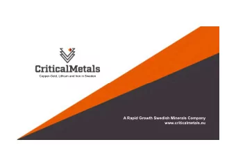 A Rapid Growth Swedish Minerals Company  www.criticalmetals.eu  Scandinavian Team with Swedish