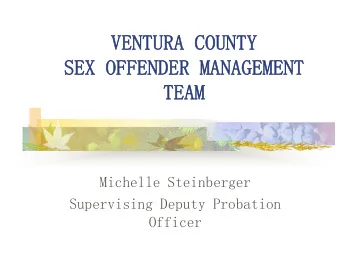 VENTUR  VENTURA  A COUNTY  COUNTY  SEX  SEX OFFENDER  OFFENDER MANAGEME  MANAGEMENT  T  TEAM  TEAM