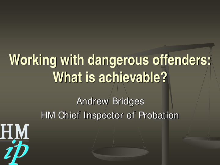working with dangerous offenders what is achievable
