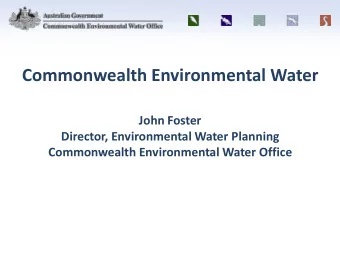 Commonwealth Environmental Water  John Foster  Director, Environmental Water Planning  Commonwealth