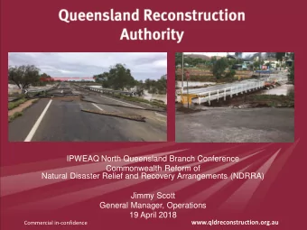IPWEAQ North Queensland Branch Conference  Commonwealth Reform of  Natural Disaster Relief and