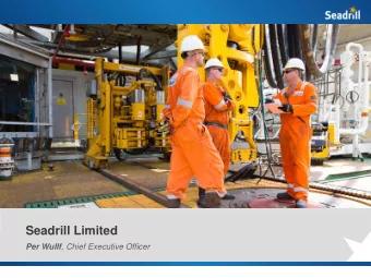 Seadrill Limited Per Wullf , Chief Executive Officer  Disclaimer  We have prepared this document
