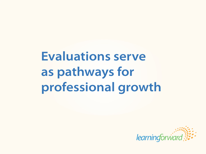 evaluations serve as pathways for professional growth