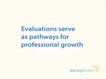 Evaluations serve  as pathways for  professional growth Source: von Frank, V. (2013, Winter).