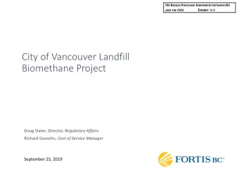 City of Vancouver Landfill  Biomethane Project Doug Slater, Director, Regulatory Affairs Richard