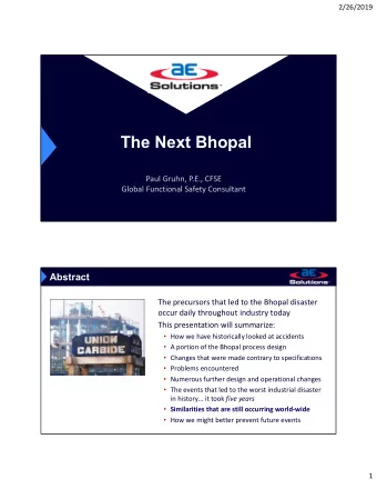 The Next Bhopal  Paul Gruhn, P.E., CFSE  Global Functional Safety Consultant  Abstract  The
