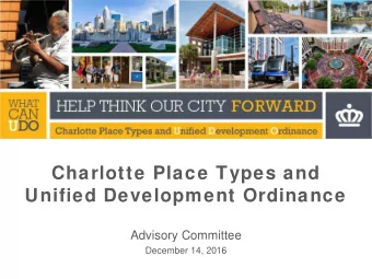 Charlotte Place Types and Unified Development Ordinance  Advisory Committee  December 14, 2016