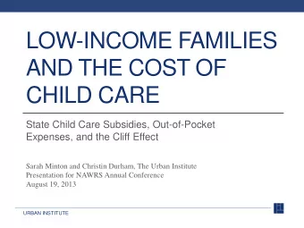 LOW-INCOME FAMILIES  AND THE COST OF  CHILD CARE  State Child Care Subsidies, Out-of-Pocket
