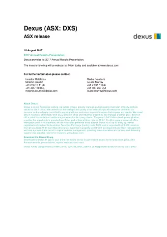 Dexus (ASX: DXS) ASX release  16 August 2017  2017 Annual Results Presentation  Dexus provides its