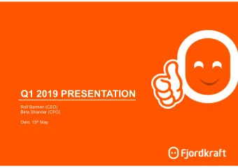 Q1 2019 PRESENTATION  Rolf Barmen (CEO)  Birte Strander (CFO) Oslo, 15 th May  Q1 2019 HIGHLIGHTS