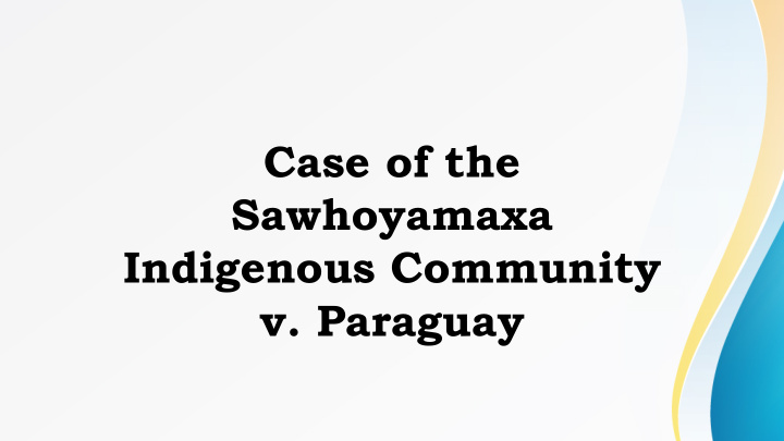 case of the sawhoyamaxa indigenous community v paraguay