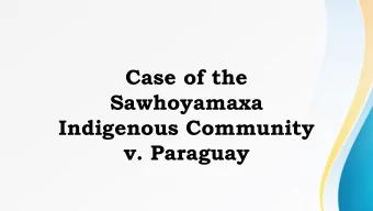 Case of the  Sawhoyamaxa  Indigenous Community v. Paraguay  Facts  Sawhoyamaxa occupied lands in