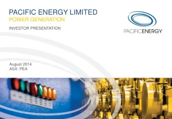PACIFIC ENERGY LIMITED  POWER GENERATION  INVESTOR PRESENTATION  August 2014  ASX: PEA  Power