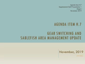 AGENDA ITEM H.7  GEAR SWITCHING AND  SABLEFISH AREA MANAGEMENT UPDATE  November, 2019  PFMC  1
