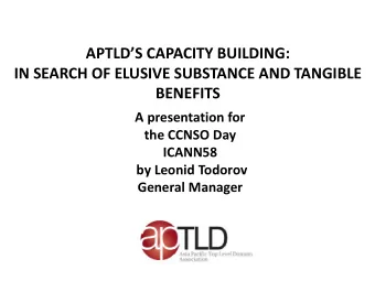 IN SEARCH OF ELUSIVE SUBSTANCE AND TANGIBLE  BENEFITS  A presentation for  the CCNSO Day  ICANN58