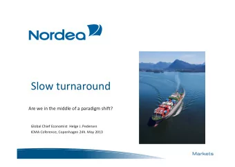 Slow turnaround Are we in the middle of a paradigm shift? Global Chief Economist Helge J. Pedersen