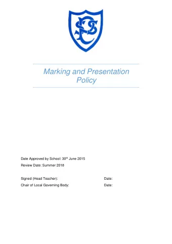 Marking and Presentation  Policy Date Approved by School: 30 th June 2015  Review Date: Summer 2018