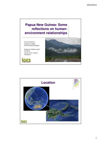 Papua New Guinea: Some  reflections on human-  environment relationships  Henry Scheyvens