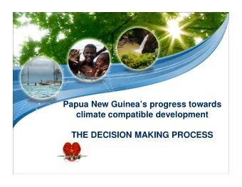 Papua New Guineas progress towards  climate compatible development  THE DECISION MAKING PROCESS