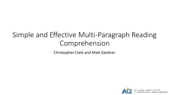 Simple and Effective Multi-Paragraph Reading  Comprehension  Christopher Clark and Matt Gardner