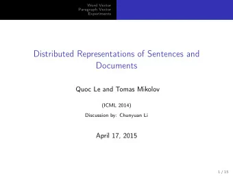 Distributed Representations of Sentences and  Documents  Quoc Le and Tomas Mikolov  (ICML 2014)