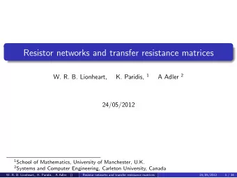 Resistor networks and transfer resistance matrices K. Paridis, 1 A Adler 2  W. R. B. Lionheart,