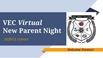 VEC Virtual  New Parent Night  2020-21 Cohort  Welcome Parents!  Agenda  VEC Staff  What is