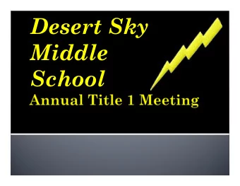 Desert Sky  Middle  School  Information about Title 1  Requirements of Title 1  Goals of