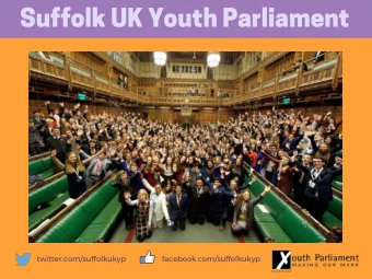 Suffolk UK Youth Parliament twitter . com / suffolkukyp facebook . com / suffolkukyp  What is UK