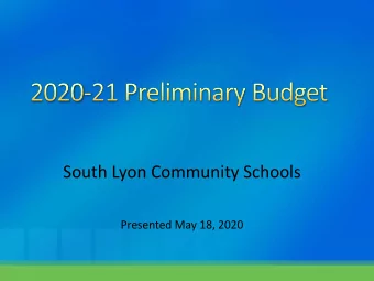 South Lyon Community Schools  Presented May 18, 2020  The State of the State  2020-21 Preliminary