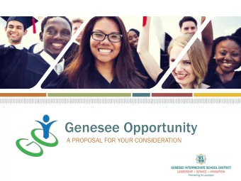 Genesee Opportunity  A PROPOSAL FOR YOUR CONSIDERATION  Genesee County Need  WHAT OUR COUNTY NEEDS