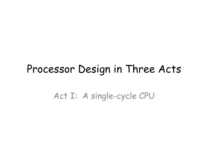 processor design in three acts