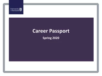 Career Passport  Spring 2020  Kate Rohl  Industry Relations Manager  SH 228  rohl@up.edu  Seth