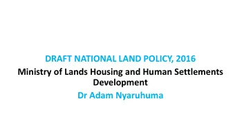 Ministry of Lands Housing and Human Settlements  Development  Dr Adam Nyaruhuma  Purpose of