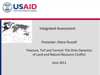 Integrated Assessment  Presenter: Diane Russell  Treasure, Turf and Turmoil: The Dirty Dynamics  of