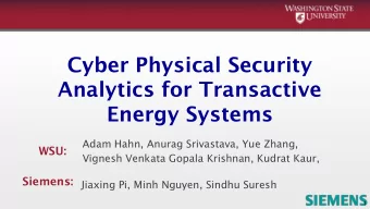 Cyber Physical Security  Analytics for Transactive  Energy Systems  Adam Hahn, Anurag Srivastava,