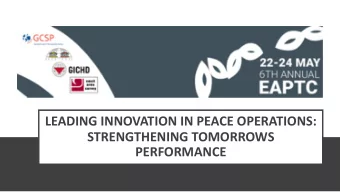 LEADING INNOVATION IN PEACE OPERATIONS:  STRENGTHENING TOMORROWS  PERFORMANCE  Background: The