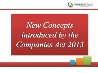 The Companies Act 2013  Aims at  Introducing some  Modifying the existing  provisions  NEW Concepts