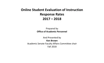 Online Student Evaluation of Instruction  Response Rates  2017  2018  Prepared by  Office of
