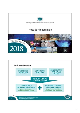 Results Presentation  2  Business Overview  CONSERVATIVE  DIVERSIFIED  LONG TERM  AND VALUE
