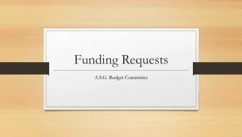 Funding Requests  A.S.G. Budget Committee  Step One: EvR  Please put in an EvR request before