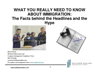 WHAT YOU REALLY NEED TO KNOW  ABOUT IMMIGRATION:  The Facts behind the Headlines and the  Hype